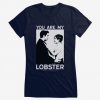 You Are Lobster T-Shirt ND9A0