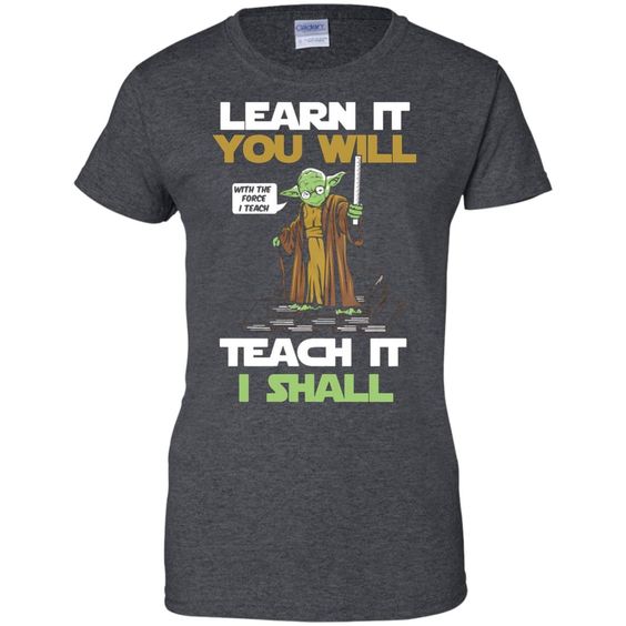 teach it i shall T Shirt AF3A0