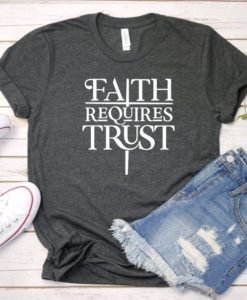 Faith requires T Shirt SP15JN0