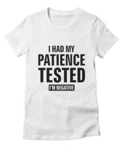 I had my patience T Shirt AL4AG0