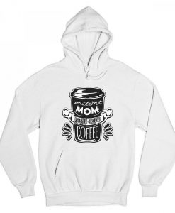 Instant Mom Just Add Coffee Hoodie AL29AG0