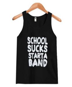 School Sucks Start A Band Tanktop AL21AG0