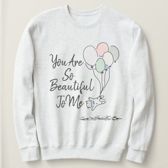 You Are So Beautiful To Me Sweatshirt AL12AG0
