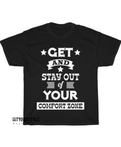 Get-and-Stay-Out-of-Your-Comfort-Zone-T-Shirt EL21D0