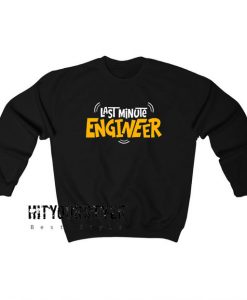 Last Minute Engineer Sweatshirt SC31D0