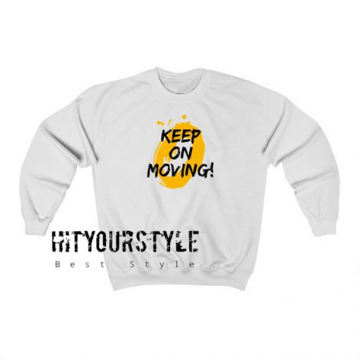 Keep On Moving sweatshirt