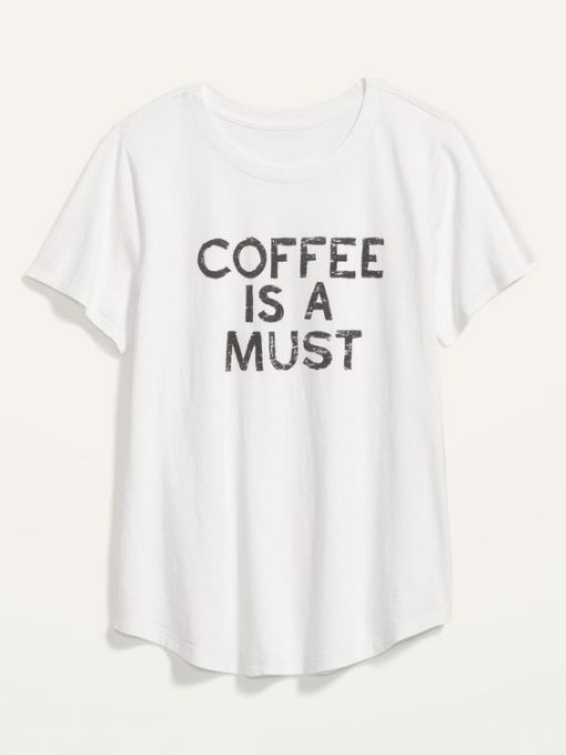 Coffee Is A Must T-Shirt DE10F1