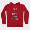 Done Better Perfect Hoodie IM22F1