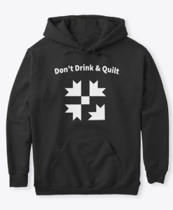 Don't Drink And Quilt Hoodie EL15F1