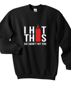 I Hit This Sweatshirt SR19F1