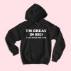 I'm Great In Bed Hoodie AL26F1