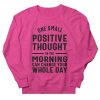 One Positive Thought Sweatshirt SD3F1