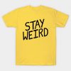 Stay Weird T-Shirt IM22F1