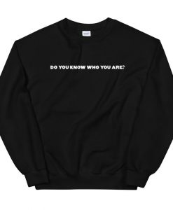 Do You Know Who You Are Sweatshirt AL31MA1