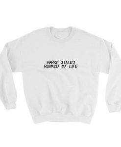 Harry Styles Ruined My Life Sweatshirt AL8MA1