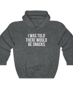 I Was Told There Would Be Snacks Hoodie AL8MA1