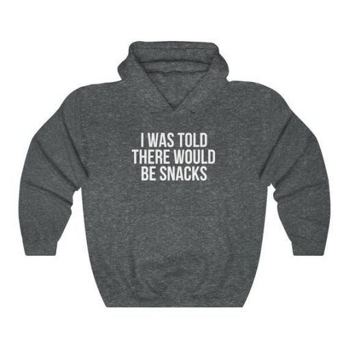 I Was Told There Would Be Snacks Hoodie AL8MA1