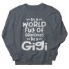 In a World Full Sweatshirt IS3M1
