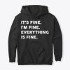 It's Fine I'm Fine Everything Fine Hoodie GN26MA1