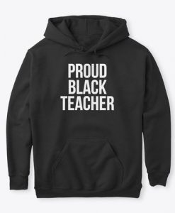 Proud Black Teacher Black History Month Hoodie GN26MA1