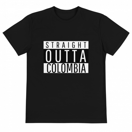 Straight Outta Colombia T-Shirt DK20MA1