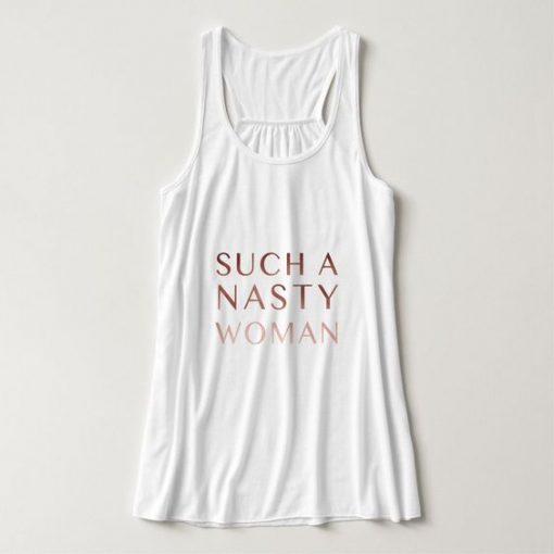 Such a nasty woman Tank Top IS3M1