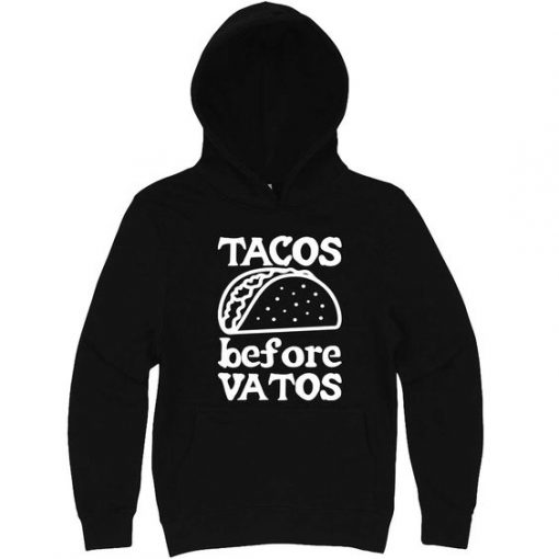 Tacos Before Vatos Hoodie SD4MA1