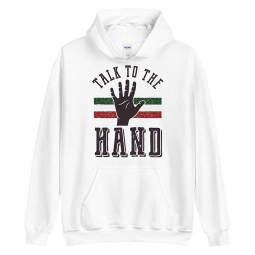 Talk To The Hand Hoodie SD9MA1