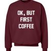 But First Coffee Sweatshirt IM10A1