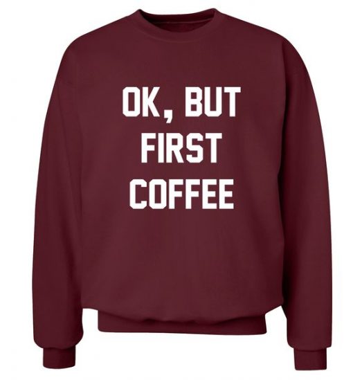 But First Coffee Sweatshirt IM10A1