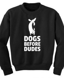 Dogs Before Dudes Sweatshirt PU3A1