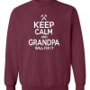 Keep Calm Grandpa Sweatshirt SD23A1