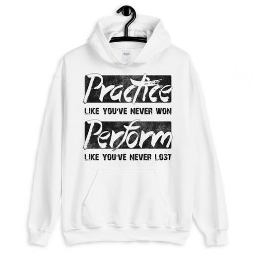 Practice Like You've Hoodie SD26A1