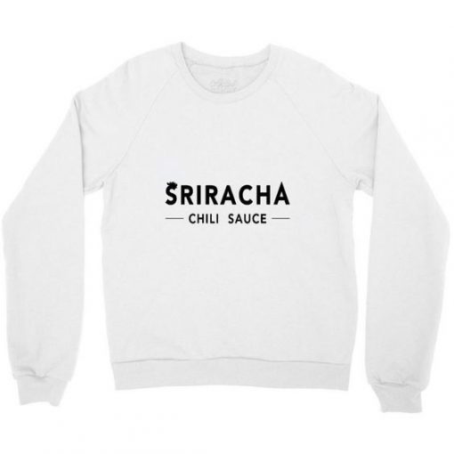 Sriracha Sauce Merch Sweatshirt PU30A1