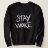 Stay Woke Sweatshirt IM10A1