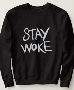 Stay Woke Sweatshirt IM10A1