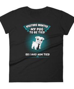 Visitors Wanted My Pug T-Shirt PU3A1