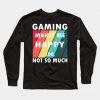 Gaming Makes Me Happy Sweatshirt SR18M1