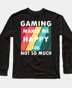 Gaming Makes Me Happy Sweatshirt SR18M1