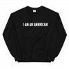 I Am An American Sweatshirt AL11M1