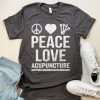 Peace Love Acupunture T-Shirt SR21M1