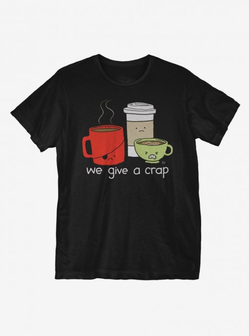 We Give a Crap T-Shirt AL4M1