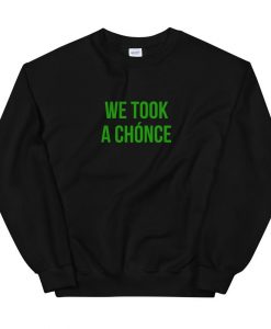 We Took A Chonce Sweatshirt AL4M1