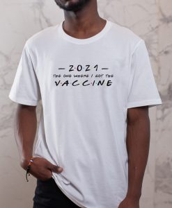 2021 The One Where I Got The Vaccine T-shirt