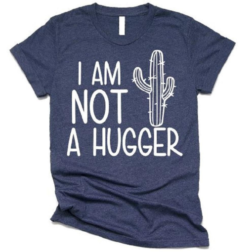 I Am Not A Hugger Cactus T-Shirt