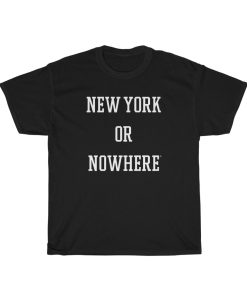 New York Or Nowhere T-Shirt THD