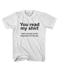 You Read My Shirt Quote T-Shirt THD