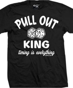 Pull Out King T-Shirt AL30A2