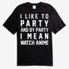 I Like to Party Anime T-Shirt AL12M2
