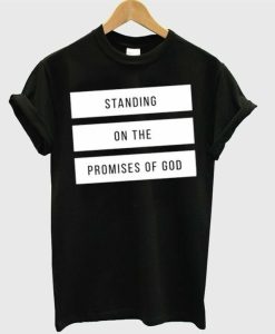 Standing on the promises of GOD T-Shirt AL18M2